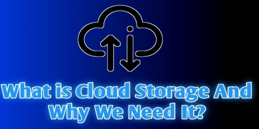 What is Cloud Storage and Why we Need it